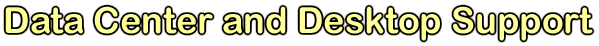 Data Center and Desktop Support