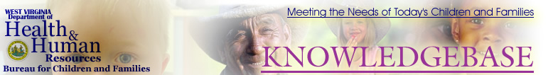 West Virginia Bureau for Children and Families General Knowledgebase