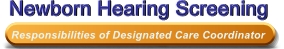 Newborn Hearing Screening - Responsibilities of Designated Care Coordinator