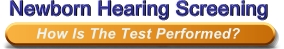 Newborn Hearing Screening - How Is The Test Performed?