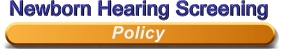 Newborn Hearing Screening - Policy