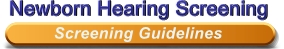 Newborn Hearing Screening - Screening Guidelines
