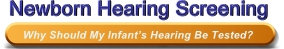 Newborn Hearing Screening - Why Should My Infants Hearing Be Tested?