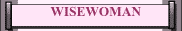 WISEWOMAN